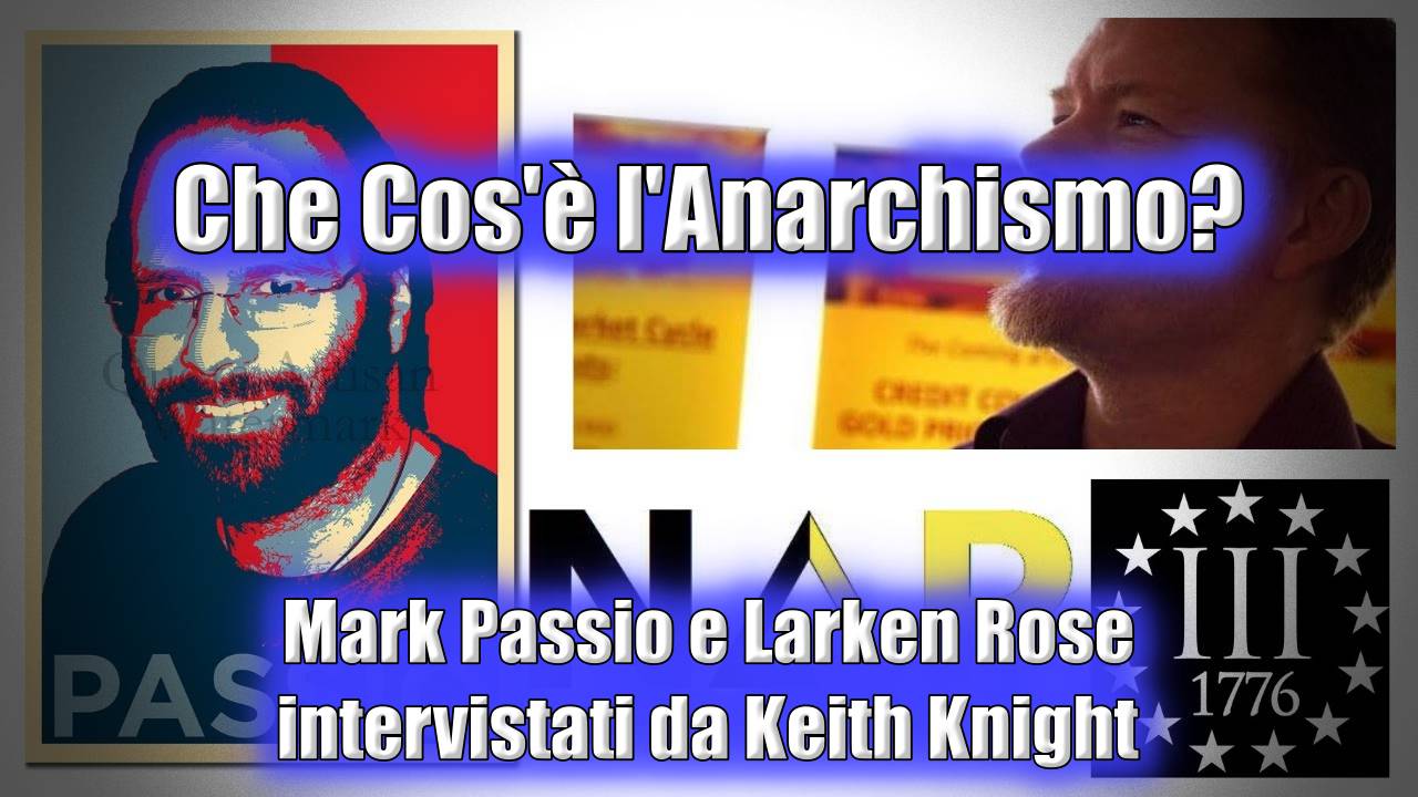 Che Cos’è L’Anarchismo? Mark Passio e Larken Rose intervistati da Keith Knight