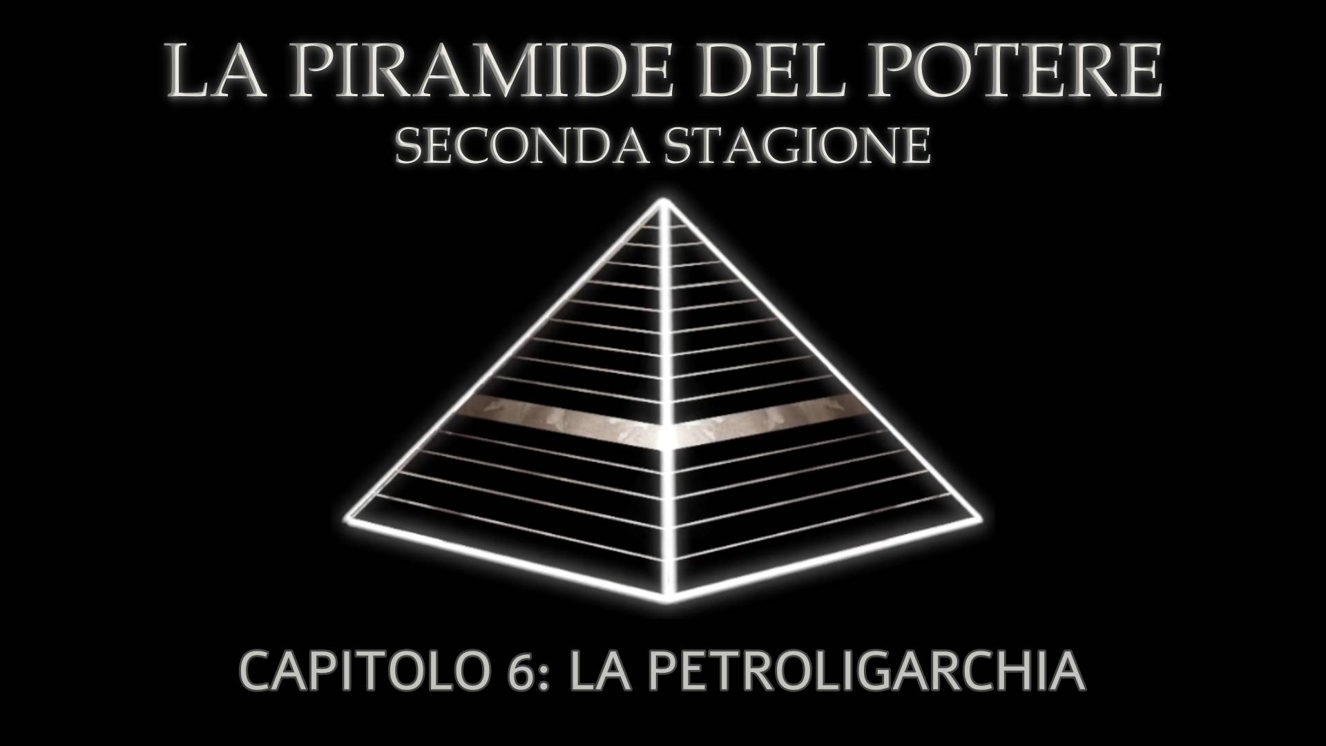 La Piramide del Potere – Capitolo 6: La Petroligarchia