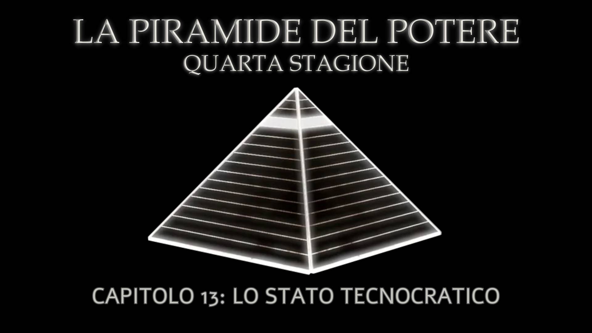 La Piramide del Potere: Capitolo 13 – Lo Stato Tecnocratico