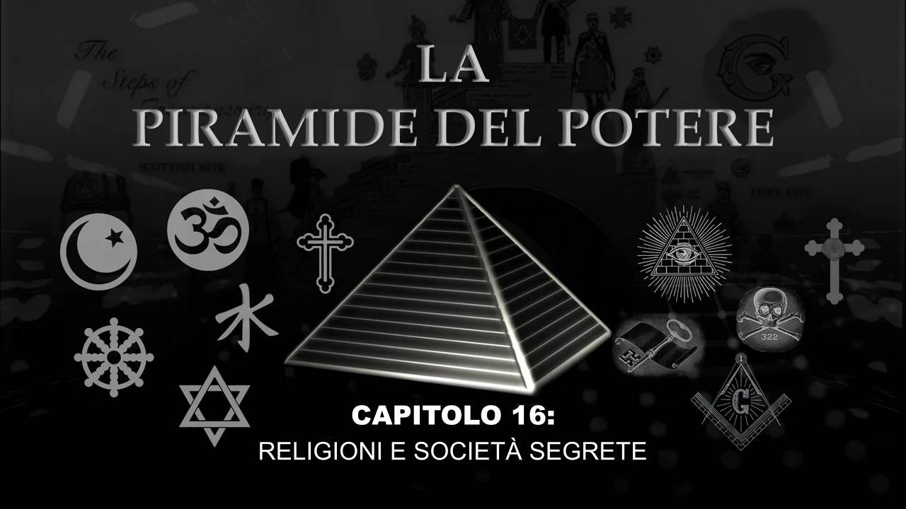 La Piramide del Potere: Capitolo 16 – Religioni e Società Segrete
